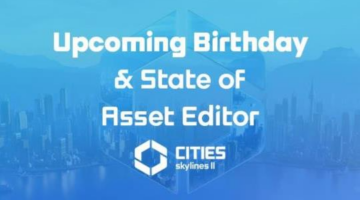 Cities: Skylines II – Upcoming Birthday & State of Asset Editor and Console
