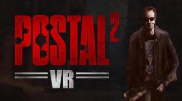 POSTAL 2: VR announced for PS VR2, SteamVR, and Quest 2 and 3