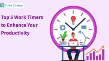Top 5 Work Timers To Enhance Your Productivity