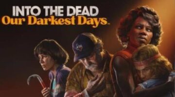 Into The Dead: Our Darkest Days – PC Preview | Thumb Culture