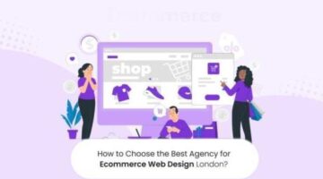 Ecommerce Web Design London | How To Choose The Best Agency