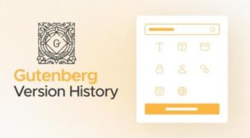 Gutenberg Version History List – Gutenberg Editor Latest Releases