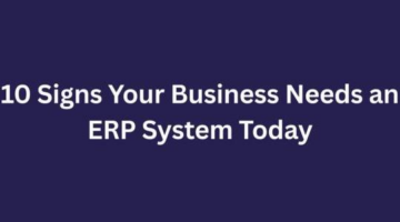 10 Signs Your Business Needs an ERP System Today