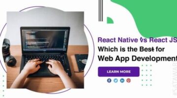 React Native vs React JS: Which is the Best for Web App Development?
