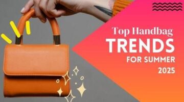 Top Handbag Trends for Summer 2025