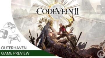 Code Vein II Hands-Off Preview at SGF 2025 | The Outerhaven