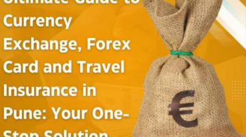 Ultimate Guide to Currency Exchange, Forex Card and Travel Insurance in Pune: Your One-Stop Solution