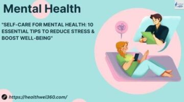 Self-Care for Mental Health: 10 Essential Tips to Reduce Stress & Boost Well-Being