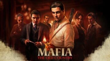 Mafia: The Old Country Pre-Load Date Revealed, File Size Smaller Than Mafia 3: Definitive Edition