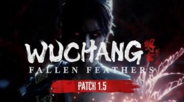 WUCHANG: Fallen Feathers -– Patch 1.5 for Steam is AVAILABLE NOW! – Steam News