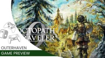 PAX West 2025: Octopath Traveler 0 Hands-On Preview |The Outerhaven
