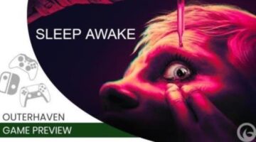 Sleep Awake Hands-On Preview | The Outerhaven