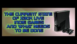 The Current State of Xbox Live Indie Games And What Needs To Be Done