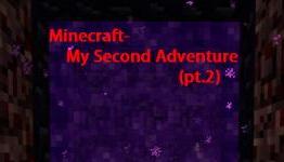 TGP: Minecraft- My Second Adventure (pt.2)