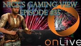 Nathan Drake Here to Stay, OnLive Prepares for Domination – Nick’s Gaming View Episode #35