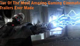 Five Of The Most Amazing Gaming Cinematic Trailers Ever Made