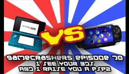 GameCrashers.net Radio Ep. 70 – I See Your 3DS and I Raise You a PSP2