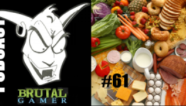 BRUTAL GAMER PODCAST: #61 GASTROGASM