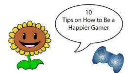 10 Tips on How to Be a Happier Gamer