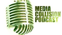 The Media Collision Podcast: Episode 14