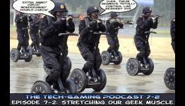 Tech-Gaming: Podcast 7-2: Stretching Our Geek Muscle