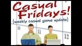 Casual Friday Update for April 30 – May 6, 2011