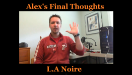 Alex’s Final Thoughts Of L.A Noire