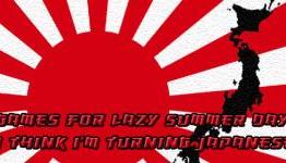 Games for Lazy Summer Days – I Think I’m Turning Japanese
