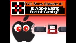 DVG Show Episode 41: Is Apple Eating Portable Gaming?