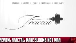 Gamer Limit Review: Fractal: Make Blooms Not War