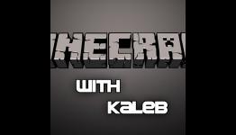 Kaleb’s Korner: Minecraft Episodes 1 & 2