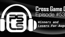 Cross Game Chat #53 – Winners and Losers for August
