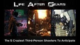 Life After Gears: The 5 Craziest Third-Person Shooters To Anticipate