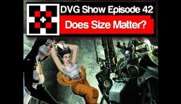DVG Show Episode 42: Does Size Matter?