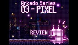 Arkedo Series: 03 – Pixel | Review [NoobFeed]