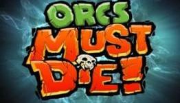 Gaming Irresponsibly – Orcs Must Die! Review