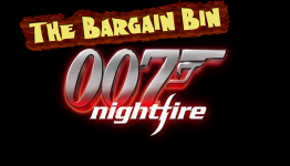 Bargain Bin [TPV] Review – James Bond 007: Nightfire