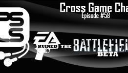 Cross Game Chat #58 – EA Ruined The Battlefield 3 Beta