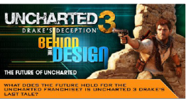 Bonus Round Episode 509: Uncharted 3 – Behind The Design Part 4: Future Of The Franchise (4/4)