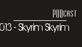 Skyrim Skyrim – GAMElitist Podcast 013