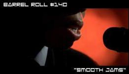 Barrel Roll Podcast #140 – “Smooth Jams”