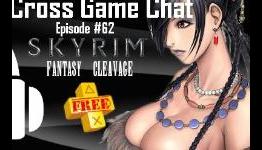 Cross Game Chat #62 – Skyrim, Fantasy Boobs, and PS+ Giveaway