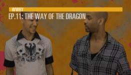 Why We Hate You Episode 11 “The Way of the Dragon”