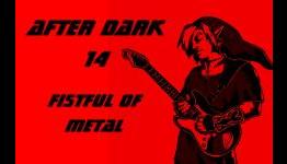 After Dark 14: Fistful of Metal