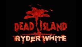 Deep Silver reveal new ‘Ryder White’  Dead Island DLC