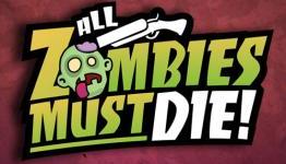 All Zombies Must Die!
