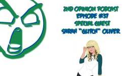 2nd Opinion Podcast # 37 W/Special Guest Glitch FD