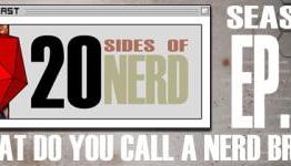 20 Sides of Nerd S02E04 – What Do You Call a Nerd Broski?