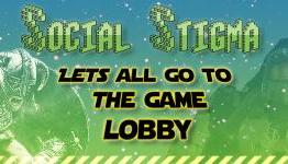 Social Stigma: Let’s all go to the Game Lobby