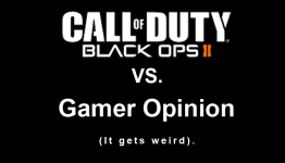 Black Ops 2 VS. Gamer Opinion (It’s Weird)